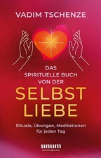 Das Spirituelle Buch von der Selbstliebe von Vadim Tschenze (2021, Gebundene...