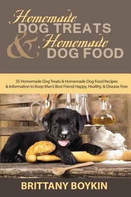 Homemade Dog Treats and Homemade Dog Foo Boykin, Brittany Paperback
