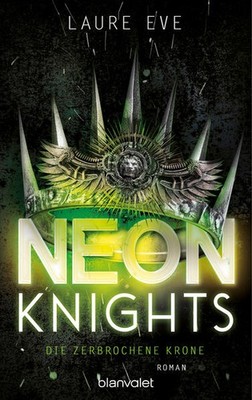 Neon Knights - Die zerbrochene Krone | Laure Eve | deutsch | Blackheart Ghosts
