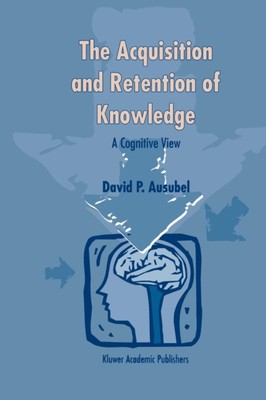 Ausubel - Acquisition and Retention of Knowledge  A Cognitive View - N - X555z