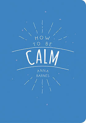 How to Be Calm, Barnes, Anna, Very Good