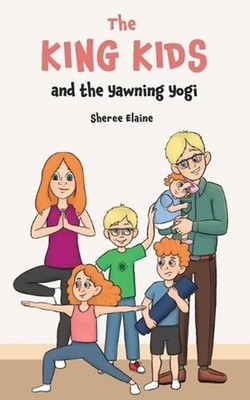 The King Kids and the Yawning Yogi by Sheree Elaine Paperback Book