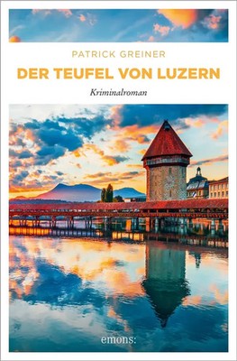 Der Teufel von Luzern | Kriminalroman | Patrick Greiner | Taschenbuch | 288 S.