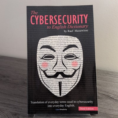 The Cybersecurity to English Dictionary by Raef Meeuwisse Third Edition