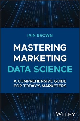 Mastering Marketing Data Science - 9781394258710
