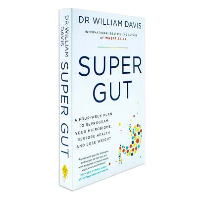 Super Gut A Four-Week Plan to Reprogram Your Microbiome, Re | Dr William Davies 