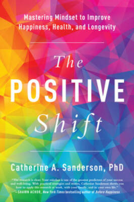 The Positive Shift: Mastering Mindset to Improve Happiness, Health,  - VERY GOOD
