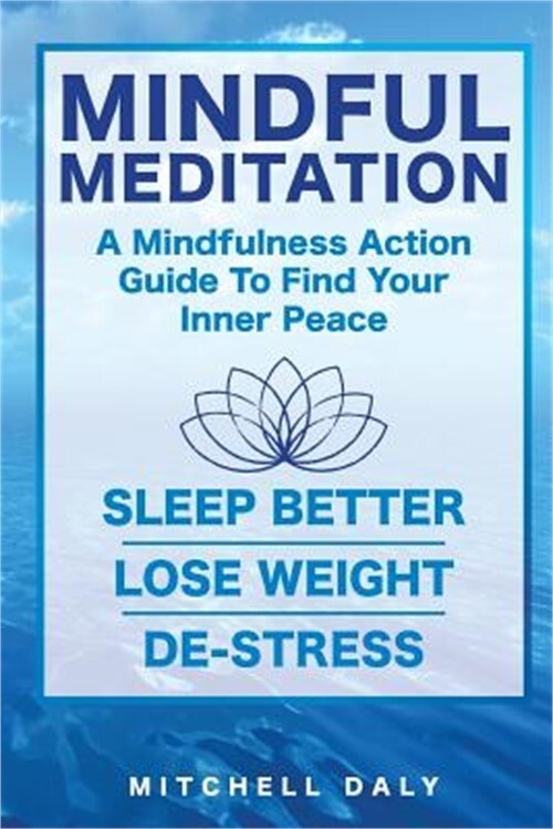 Mindful Meditation: Mindfulness Meditation Exercises and Action Guide to Find Yo