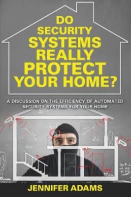 Do Security Systems Really Protect Your Home?: A Discussion on the Efficiency...