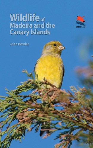 Wildlife of Madeira and the Canary Islands by John Bowler - 9780691170763