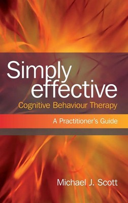 Michael J. Scott | Simply Effective Cognitive Behaviour Therapy | Buch (2009)