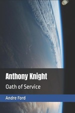 Anthony Knight: Oath of Service by Andre Ford Paperback Book