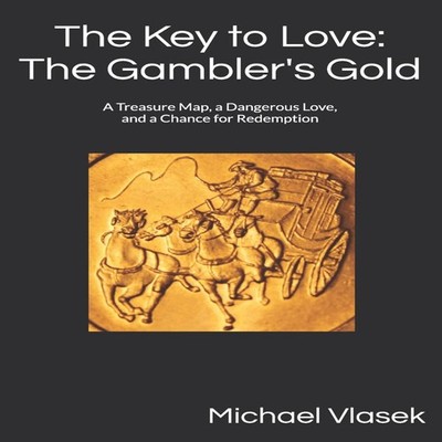 The Key to Love The Gambler's Gold A Treasure Map a Dangerous Lov