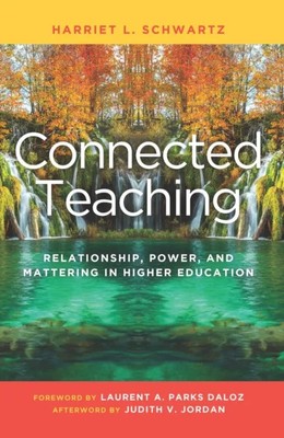 Connected Teaching Relationship Power and Mattering in Higher Edu