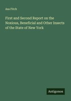 First And Second Report On The Noxious, Beneficial And Other Insects Of The...