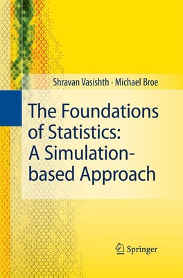 The Foundations of Statistics: A Simulation-based Approach Michael Broe