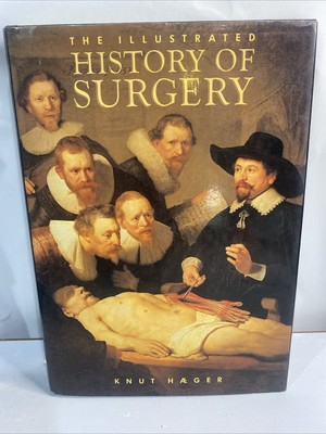 The Illustrated History Of Surgery By Knut Haeger (Hardcover) DJ. 1988. D11