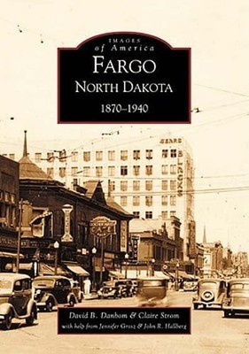 Fargo, North Dakota: 1870-1940 by Professor Danbom, David B: Used