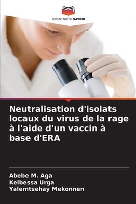 Neutralisation d'isolats locaux du virus de la rage l'aide d'un vaccin base d'ER