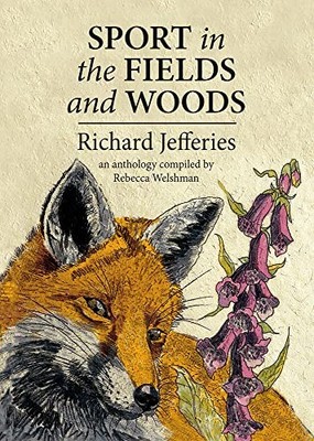 Richard Jefferies - Sport in the Fields and Woods  An anthology compile - H31z