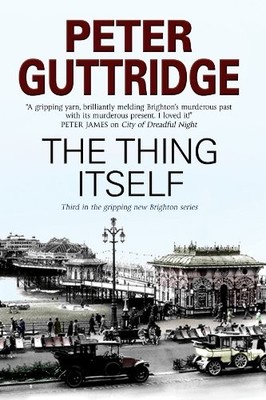 The Thing Itself: 3 (Brighton Trilo..., Guttridge, Pete