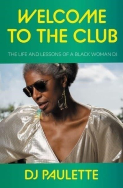 Welcome to the Club by DJ Paulette (Hardback Book)