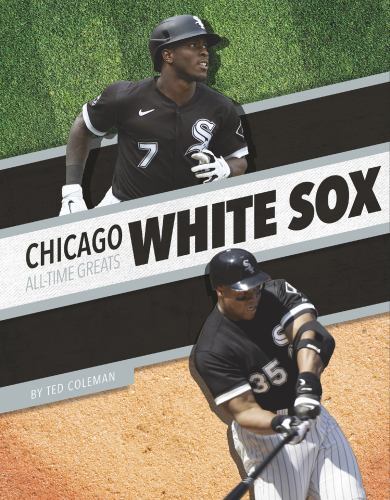 Chicago White Sox : All-Time Greats by Ted Coleman (2022, Library Binding)