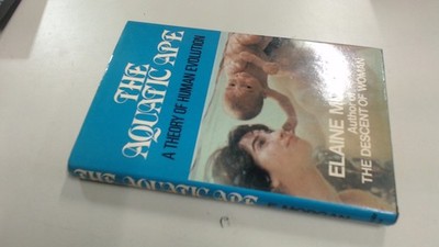 			The Aquatic Ape: Theory of Human Evolution, Morgan, Elaine, Souve		
