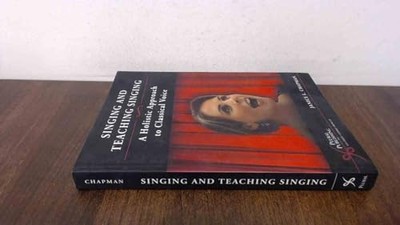 Singing and Teaching Singing: A Hol..., Chapman, Janice