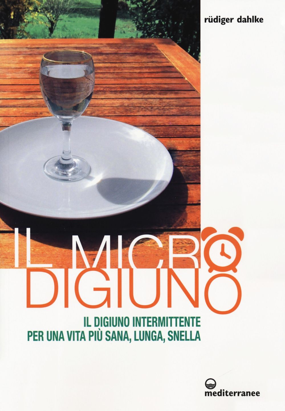 Libro Nuovo - Rüdiger Dahlke - Il Micro-Digiuno. Il Digiuno Intermittente Per Un
