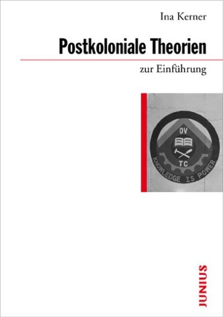 Postkoloniale Theorien zur Einführung Ina Kerner