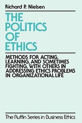 The Politics of Ethics: Methods - Paperback, by Nielsen Richard P. - Very Good