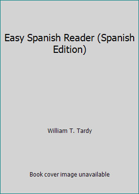 Easy Spanish Reader (Spanish Edition) by William T. Tardy