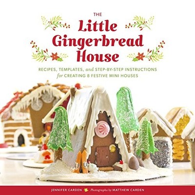 THE LITTLE GINGERBREAD HOUSE: RECIPES, TEMPLATES, AND By Jennifer Carden VG