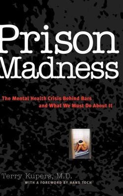 Prison Madness: The Mental Health Crisis Behind Bars and What We Must Do Abo...