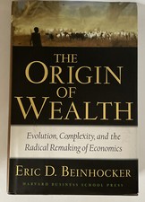 Origin of Wealth: Evolution, Complexity, and the Radical Remaking of Economi,