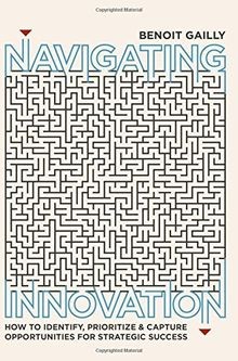 Navigating Innovation: How to Identify, Prioritize and C... | Buch | Zustand gut