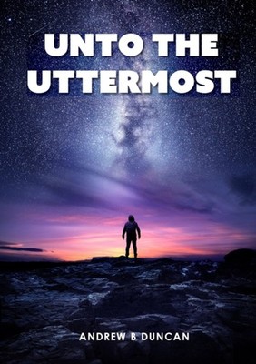 Duncan - Unto the Uttermost - New paperback or softback - 34 - X555z