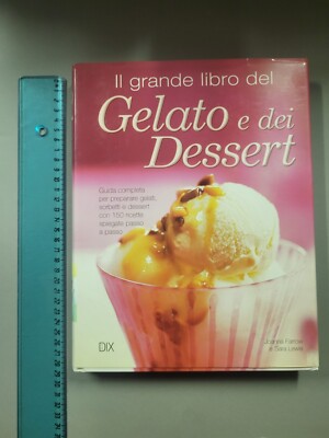 il grande libro del gelato e dei dessert illustrato Joanna Farrow Sara Lewis Su3