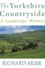 The Yorkshire Countryside: A Landscape ... by Muir, Richard Paperback / softback