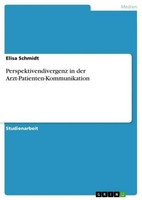 Perspektivendivergenz In Der Arzt-Patienten-Kommunikation Elisa Schmidt