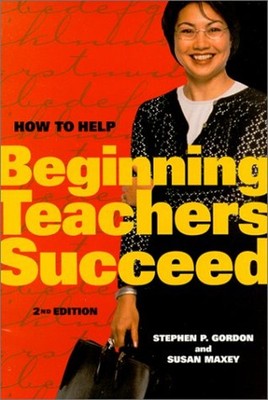 How to Help Beginning Teachers Succeed Susan, Gordon, Stephen P.