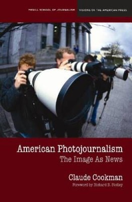American Photojournalism: Motivations and Meanings (Medill School of - VERY GOOD