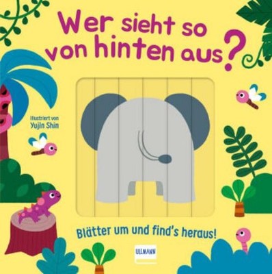 Wer sieht so von hinten aus? - Blätter um und find´s heraus! Cara Neumann