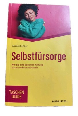 Selbstfürsorge: Wie Sie eine gesunde Haltung zu sic... Zustand gut Länger Andrea