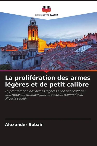 Alexander Subair | La ProliféRation Des Armes LéGèRes Et De Petit Calibre | Buch-image