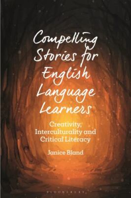Compelling Stories for English Language Learners : Creativity, Interculturali...