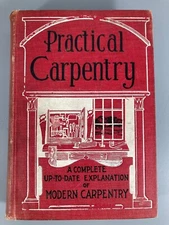 Practical Carpentry , 1907 Radford William  VOL 1 , Printed 1914  Sears Roebuck