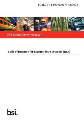 PD IEC TR 63079:2017+A2:2020 Code of practice for hearing-loop systems (HLS)