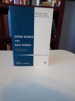 Good Kings and Bad Kings: The Kingdom of Judah in the Seventh Century BCE